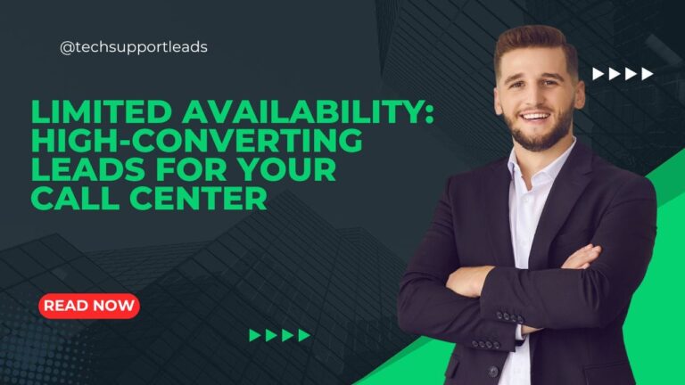 Limited Availability: High-Converting Leads for Call Center