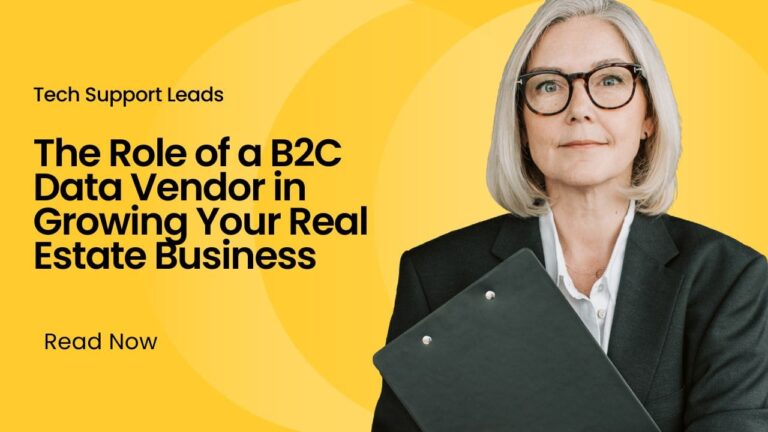 The Role of a B2C Data Vendor in Growing Your Real Estate Business