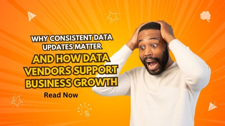 Why Consistent Data Updates Matter and How Data Vendors Support Business Growth?