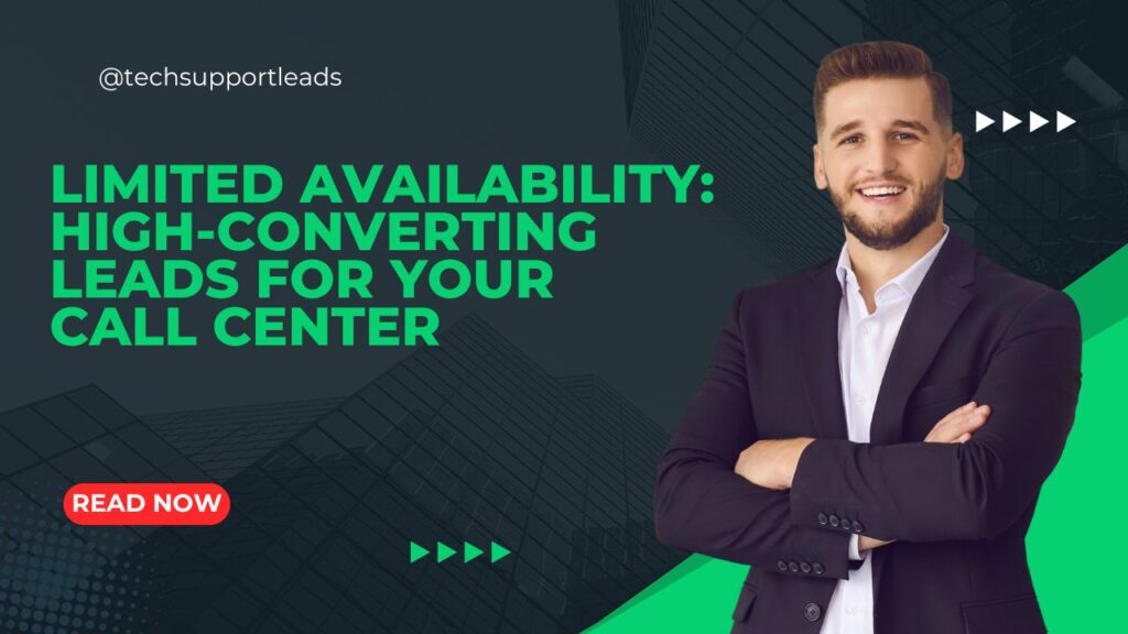 Limited Availability High-Converting Leads for Your Call Center