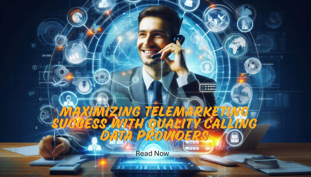 Maximizing Telemarketing Success with Quality Calling Data Providers